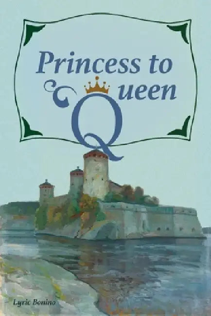 Princess to Queen by Lyric Bonino