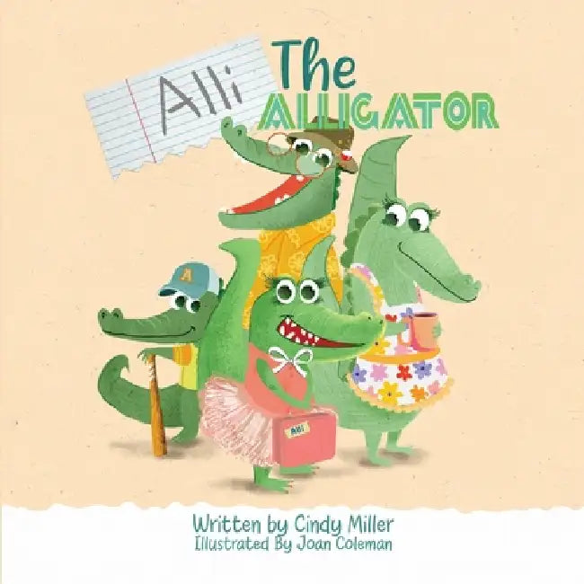 Alli the Alligator: A Children's Book About Kindness, Bullying, Courage, and Celebrating Differences by Joan Coleman, Cindy Miller