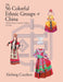 The 56 Colorful Ethnic Groups of China: China's Exotic Costume Culture in Color by Xiebing Cauthen