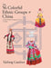 The 56 Colorful Ethnic Groups of China: China's Exotic Costume Culture in Color by Xiebing Cauthen