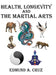 Health, Longevity and the Martial Arts by Edmund a. Cruz