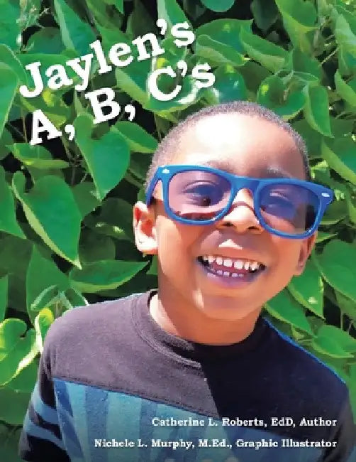 Jaylen's A, B, C's by Catherine L. Roberts Edd