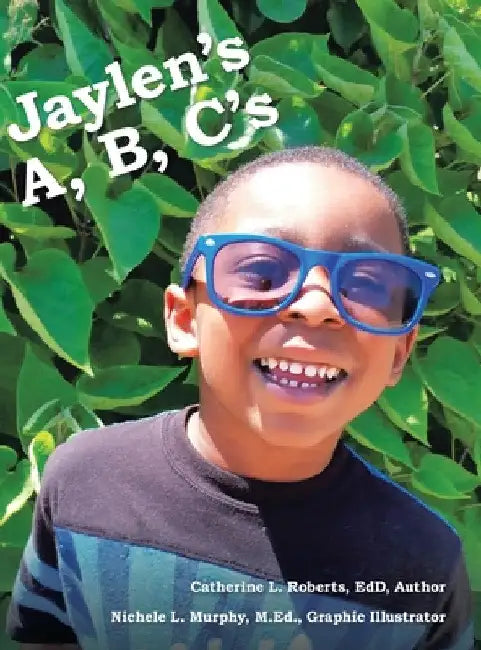 Jaylen's A, B, C's by Catherine L. Roberts Edd