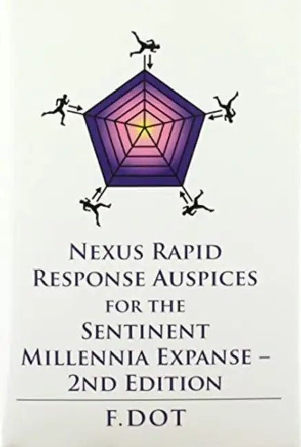 Nexus Rapid Response Auspices for the Sentinent Millennia Expanse - 2Nd Edition by F. Dot