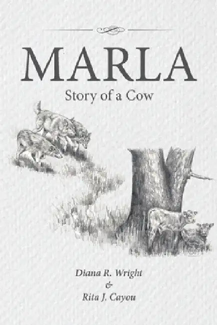 Marla: Story of a Cow by Diana R. Wright
