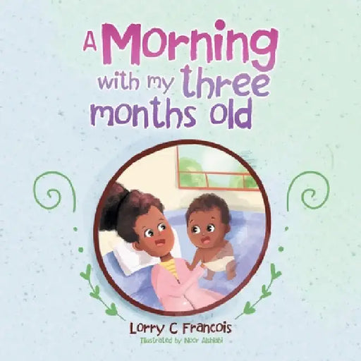 A Morning with My Three Months Old by Lorry C. Francois