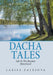 Dacha Tales: Life in the Russian Hinterland by Larisa Zalesova