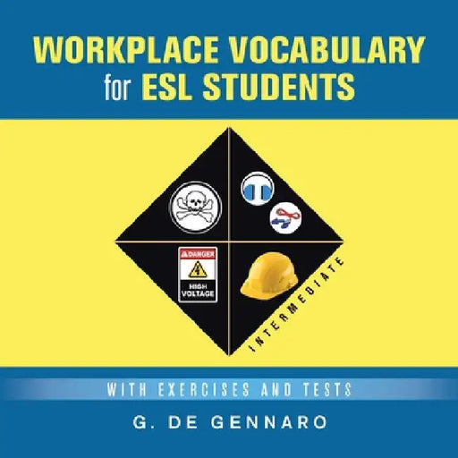 Workplace Vocabulary for Esl Students: With Exercises and Tests by G. de Gennaro
