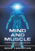 Mind and Muscle: Change Your Mind, Change Your Body, Change Your Life by Sean Yaghotian