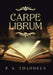 Carpe Librum by P. A. Thaddeus