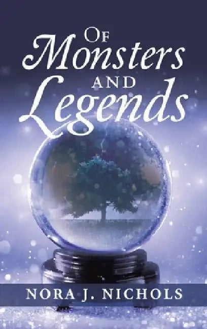 Of Monsters and Legends by Nora J. Nichols