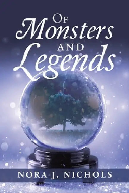Of Monsters and Legends by Nora J. Nichols