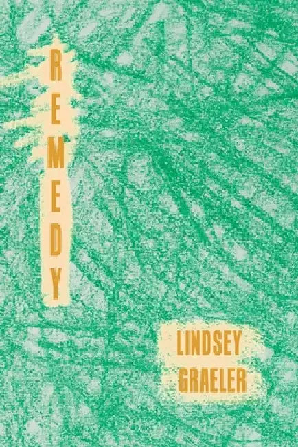 Remedy by Lindsey Graeler
