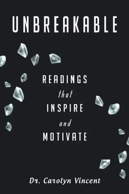 Unbreakable: Readings That Inspire and Motivate by Carolyn Vincent