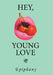 Hey, Young Love: A Cautionary Love Story by Epiphany