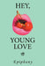 Hey, Young Love: A Cautionary Love Story by Epiphany