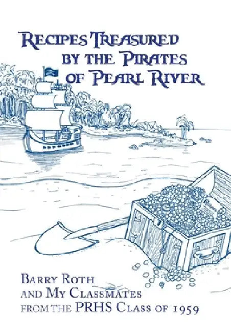 Recipes Treasured by the Pirates of Pearl River by Barry Roth
