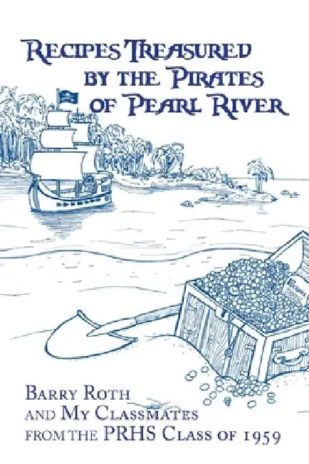 Recipes Treasured by the Pirates of Pearl River by Barry Roth