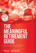The Meaningful Retirement Guide: A Time-Tested Path to Financial and Social Relevance for Every Worker. by Paul Udofot