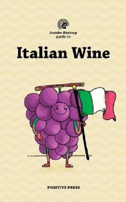 Jumbo Shrimp Guide to Italian Wine by Positive Press