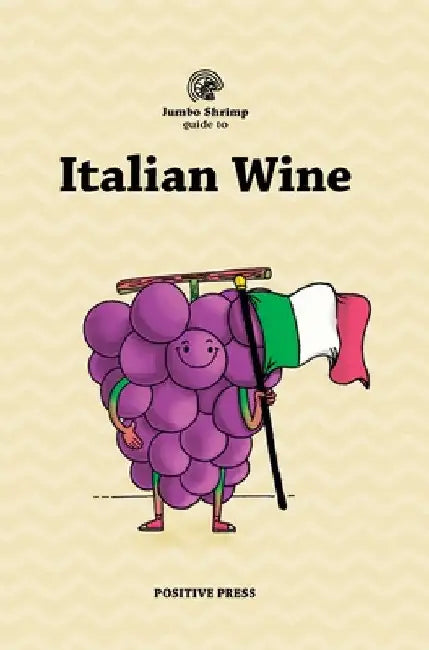 Jumbo Shrimp Guide to Italian Wine by Positive Press