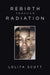 Rebirth Through Radiation by Lolita Scott