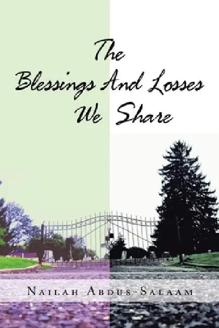 The Blessing and Losses We Share by Nailah Abdus-Salaam