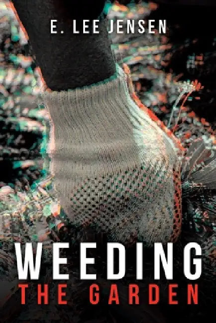 Weeding the Garden by E. Lee Jensen