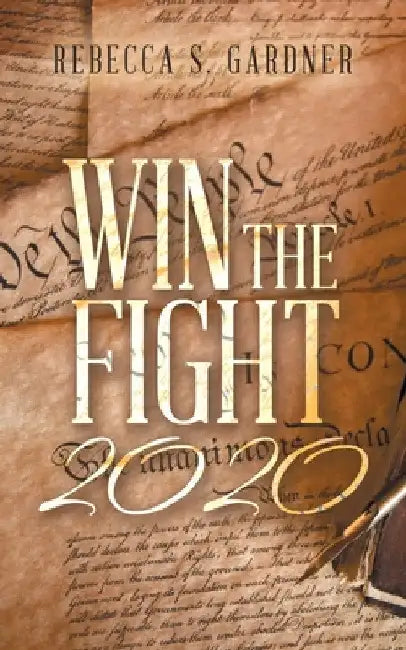 Win the Fight 2020 by Rebecca S. Gardner