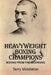 Heavyweight Boxing Champions: Boxing from the Beginning by Terry Middleton