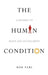 The Human Condition: A Pathway to Peace and Fulfillment by Bob Yari