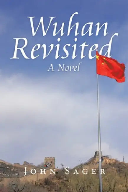 Wuhan Revisited by John Sager