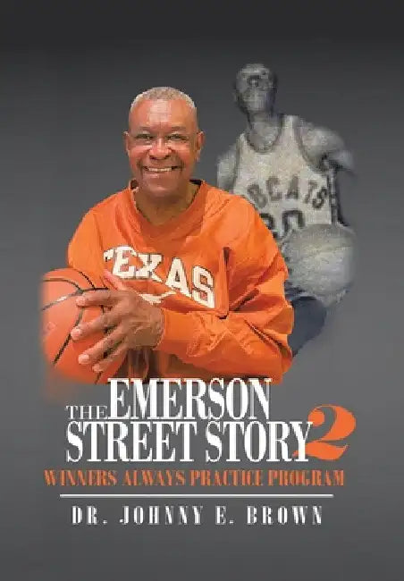 The Emerson Street Story 2: Winners Always Practice Program by Johnny E. Brown