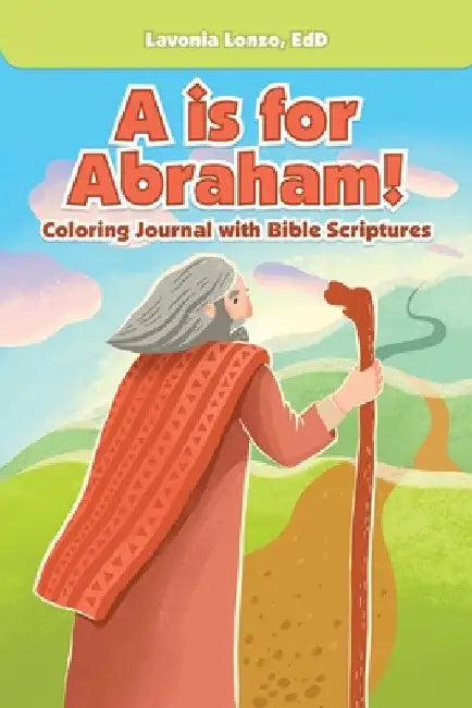 A Is for Abraham!: Coloring Journal with Bible Scriptures by Lavonia Lonzo Edd