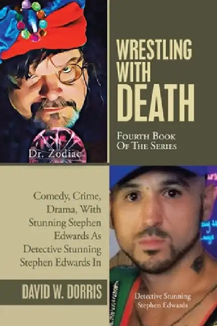 Wrestling with Death: Fourth Book of the Series by David Dorris