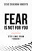 Fear Is Not for You: Step Away from Torment by Essie Crockom Roberts