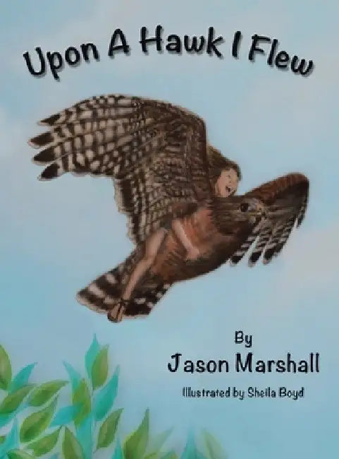 Upon a Hawk I Flew by Jason Marshall