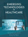 Emerging Technologies in Healthcare by Matthew N. O. Sadiku
