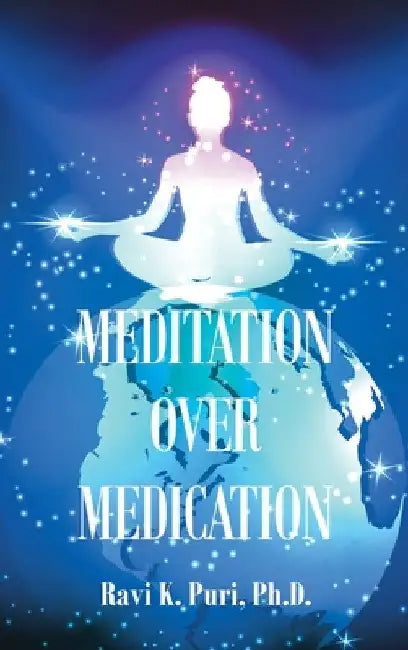 Meditation over Medication by Ravi K. Puri