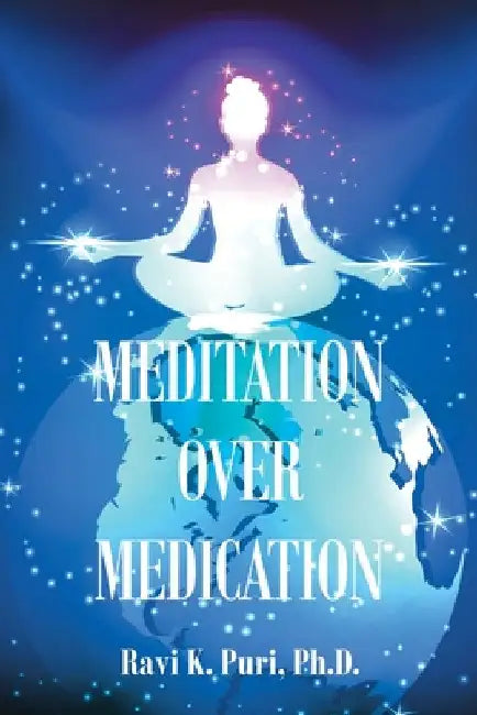 Meditation over Medication by Ravi K. Puri