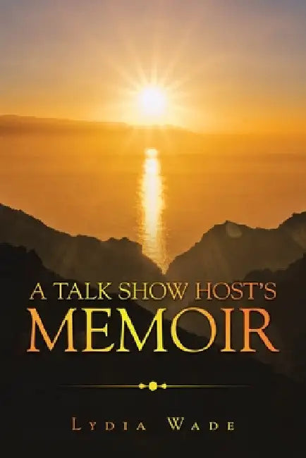 A Talk Show Host's Memoir by Lydia Wade