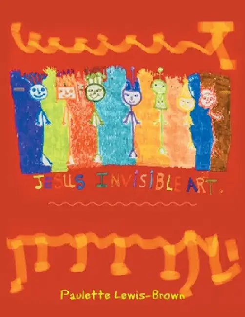 Jesus Invisible Art by Paulette Lewis-Brown