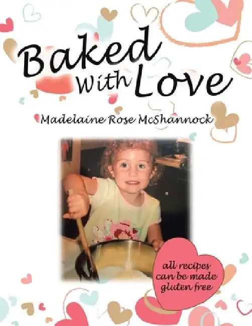Baked with Love by Madelaine Rose McShannock