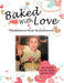 Baked with Love by Madelaine Rose McShannock