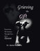 Grieving the Gift: Experience the Journey Through Eyes of a Parent by Jamie McClintic