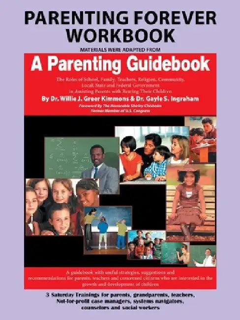 Parenting Forever Workbook: Materials Were Adapted from a Parenting Guidebook by Willie J. Greer Kimmons