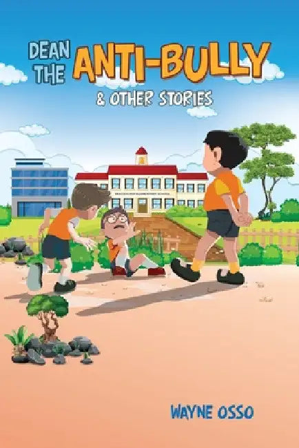 Dean the Anti-Bully & Other Stories by Wayne Osso