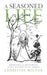 A Seasoned Life: Greeting and Honoring Each Season as It Comes by Christine Milner