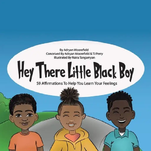 Hey There Little Black Boy: 59 Affirmations to Help You Learn Your Feelings by Adryan Moorefield