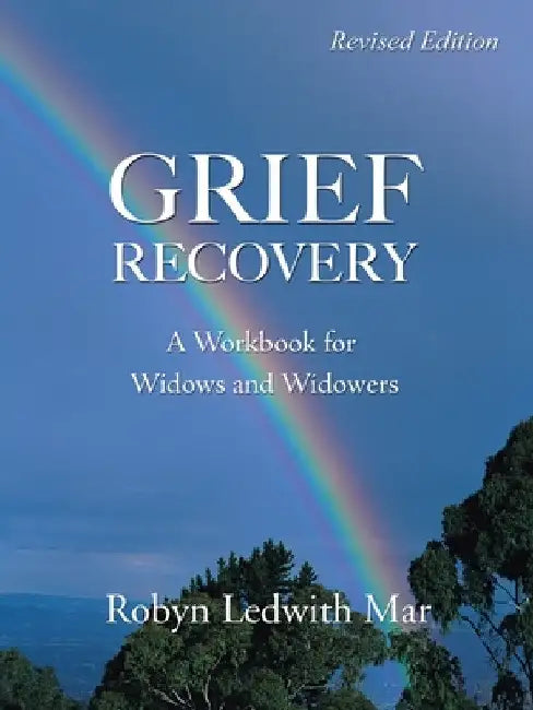 Grief Recovery: A Workbook for Widows and Widowers by Robyn Ledwith Mar